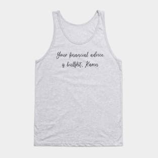 Your Financial Advice is Bullshit, Karen Tank Top